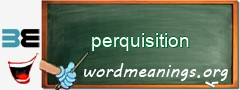 WordMeaning blackboard for perquisition